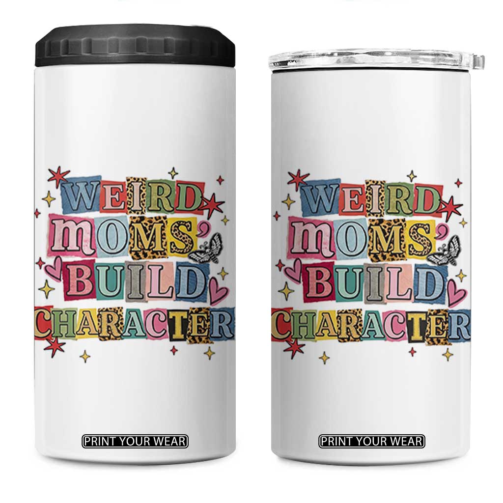 Weird Moms Build Character 4 in 1 Can Cooler Tumbler Funny Mom Mother's Day TS14 One Size: 16 oz White Print Your Wear