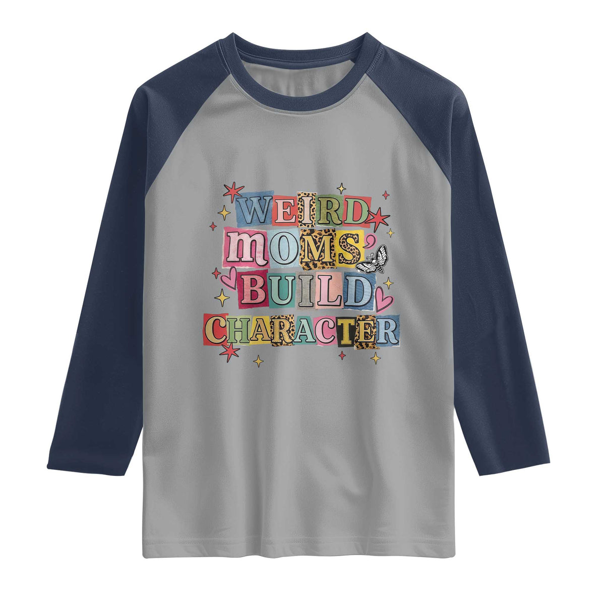 Weird Moms Build Character Raglan Shirt Funny Mom Mother's Day TS14 Sport Gray Navy Print Your Wear