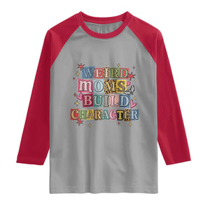Weird Moms Build Character Raglan Shirt Funny Mom Mother's Day TS14 Sport Gray Red Print Your Wear