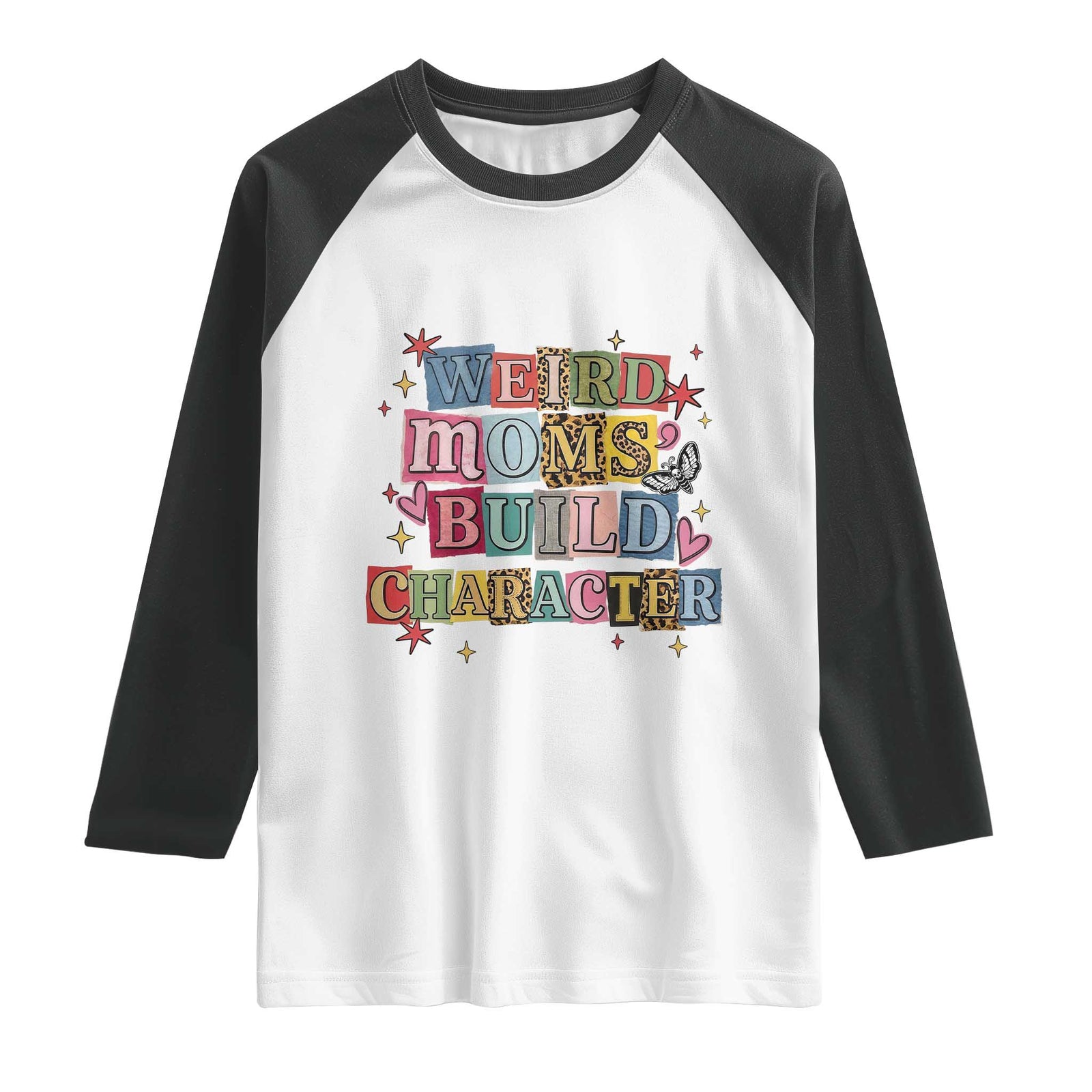 Weird Moms Build Character Raglan Shirt Funny Mom Mother's Day TS14 White Black Print Your Wear