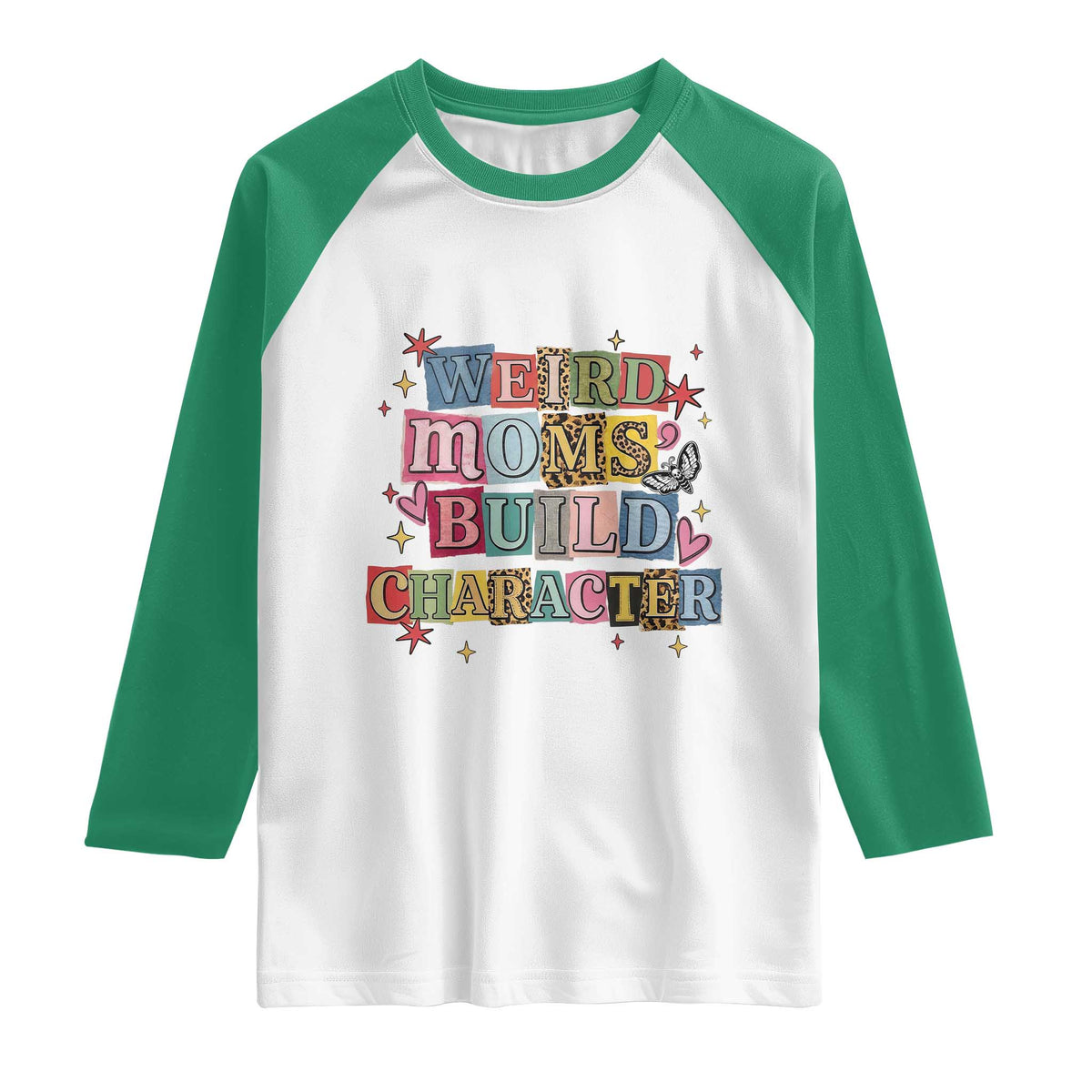 Weird Moms Build Character Raglan Shirt Funny Mom Mother's Day TS14 White Kelly Green Print Your Wear