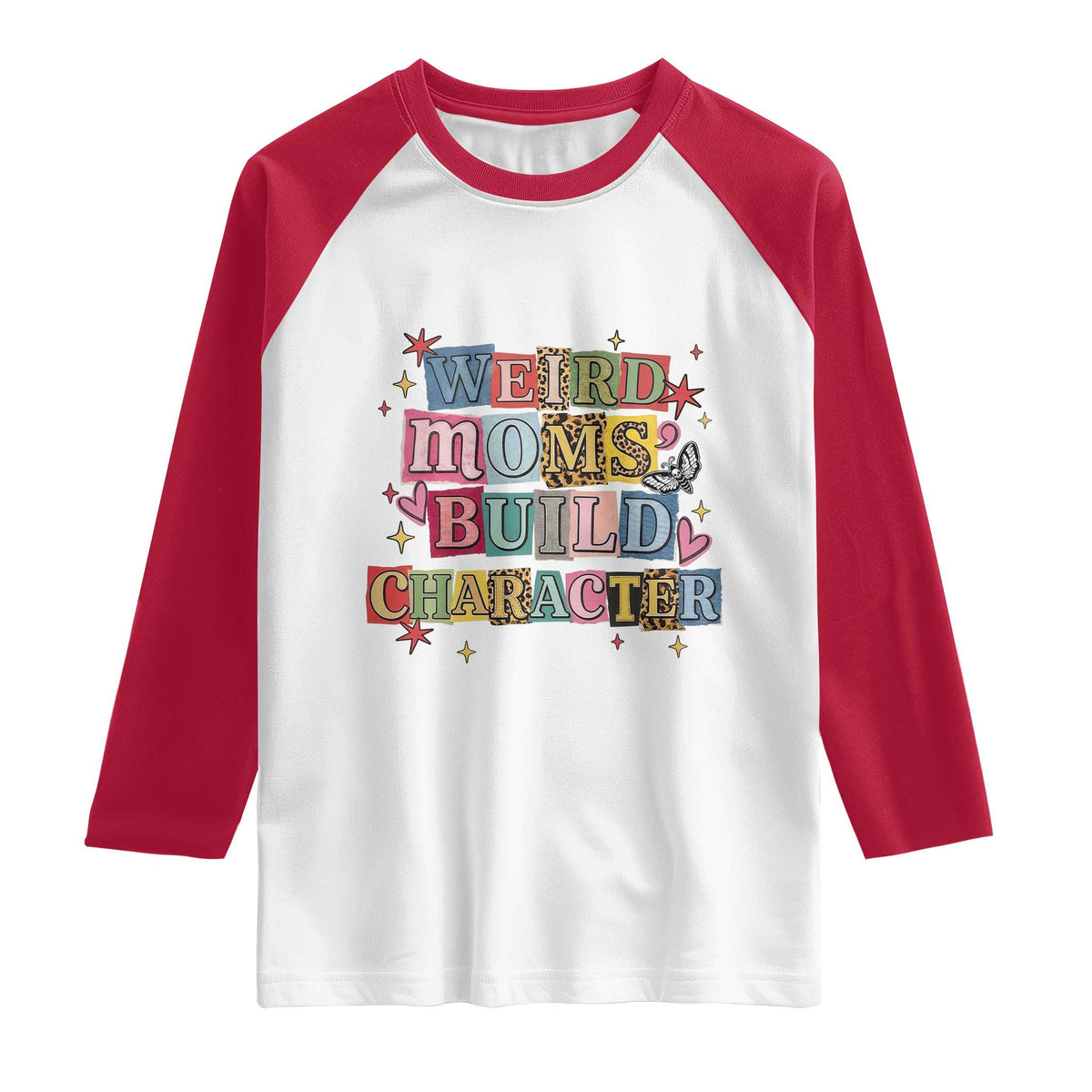 Weird Moms Build Character Raglan Shirt Funny Mom Mother's Day TS14 White Red Print Your Wear