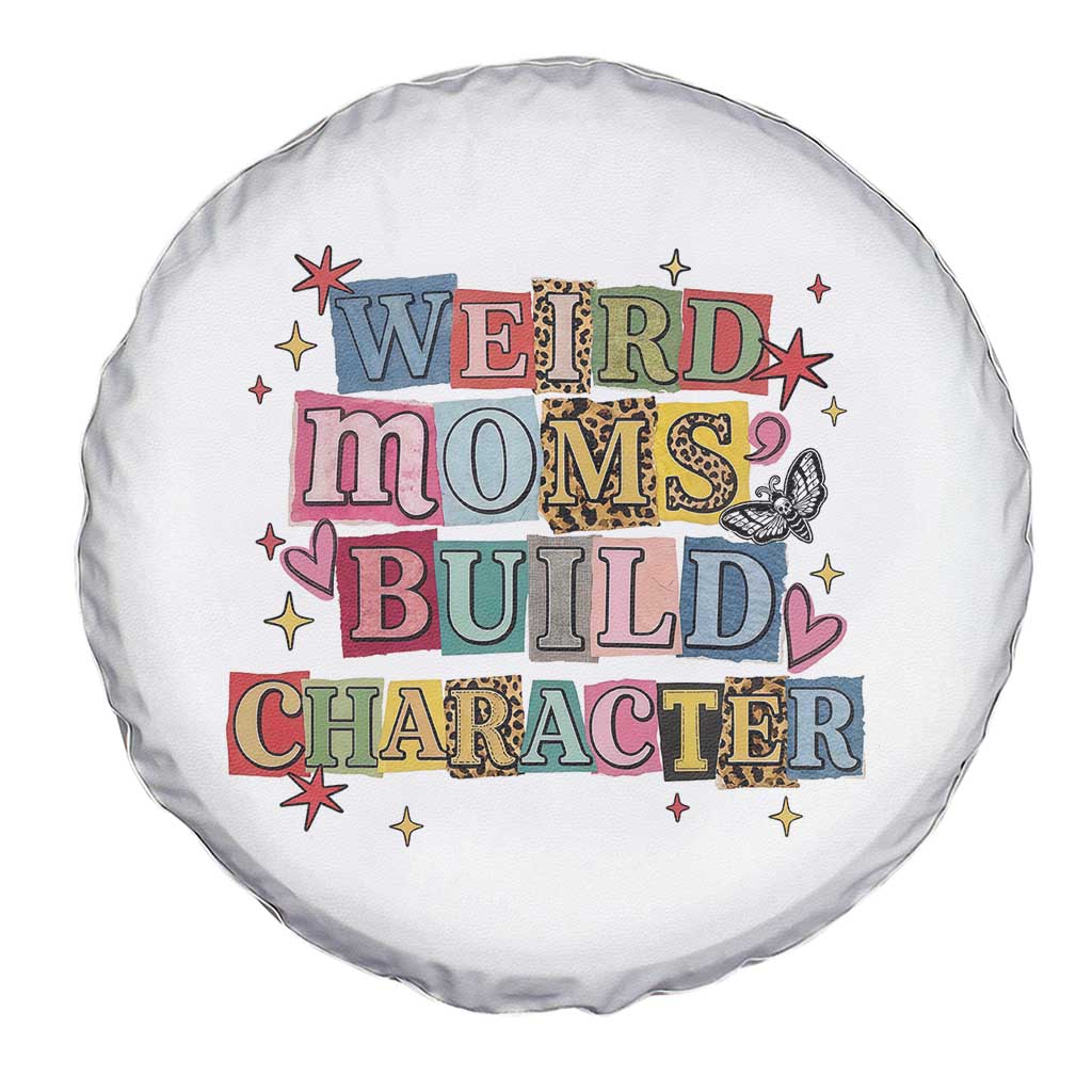 Weird Moms Build Character Spare Tire Cover Funny Mom Mother's Day TS14 Print Your Wear