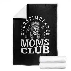 Overstimulated Moms Club Throw Blanket Funny Skeleton Mom Mother's Day Gift TS14 Black Print Your Wear