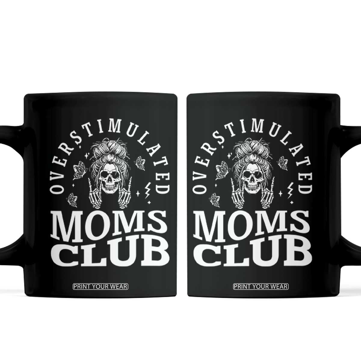 Overstimulated Moms Club Coffee Mug Funny Skeleton Mom Mother's Day Gift TS14 Black Print Your Wear