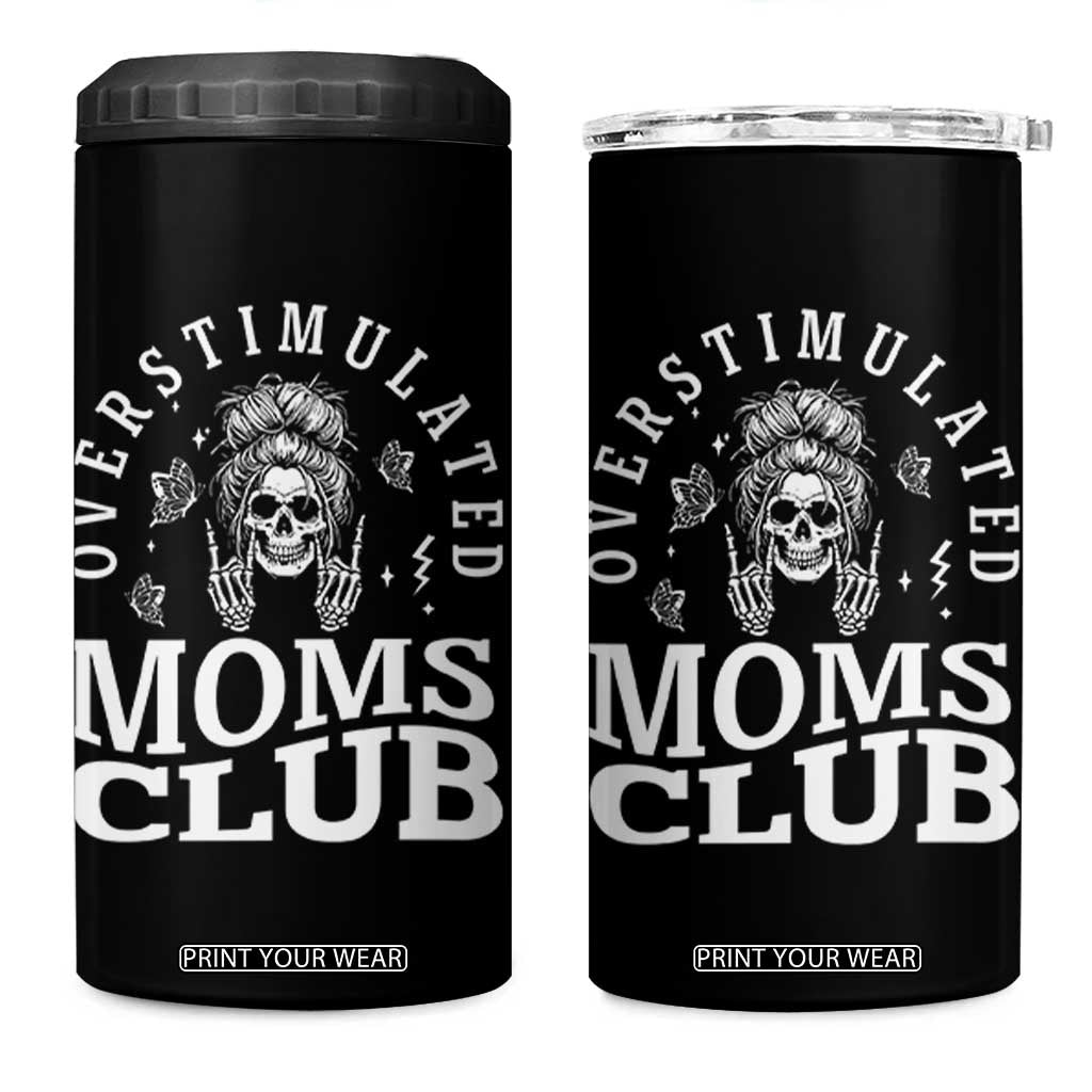 Overstimulated Moms Club 4 in 1 Can Cooler Tumbler Funny Skeleton Mom Mother's Day Gift TS14 One Size: 16 oz Black Print Your Wear