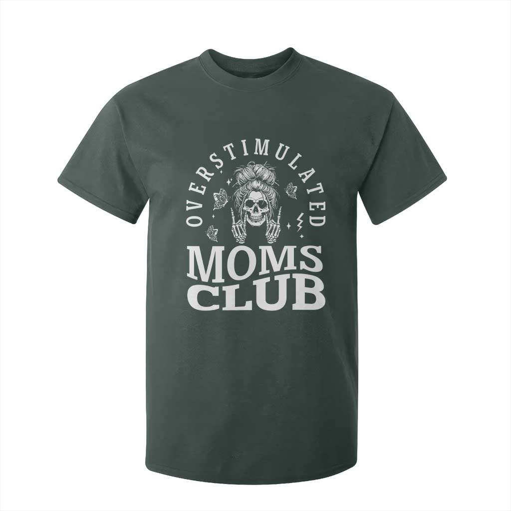Overstimulated Moms Club T Shirt For Kid Funny Skeleton Mom Mother's Day Gift TS14 Dark Forest Green Print Your Wear