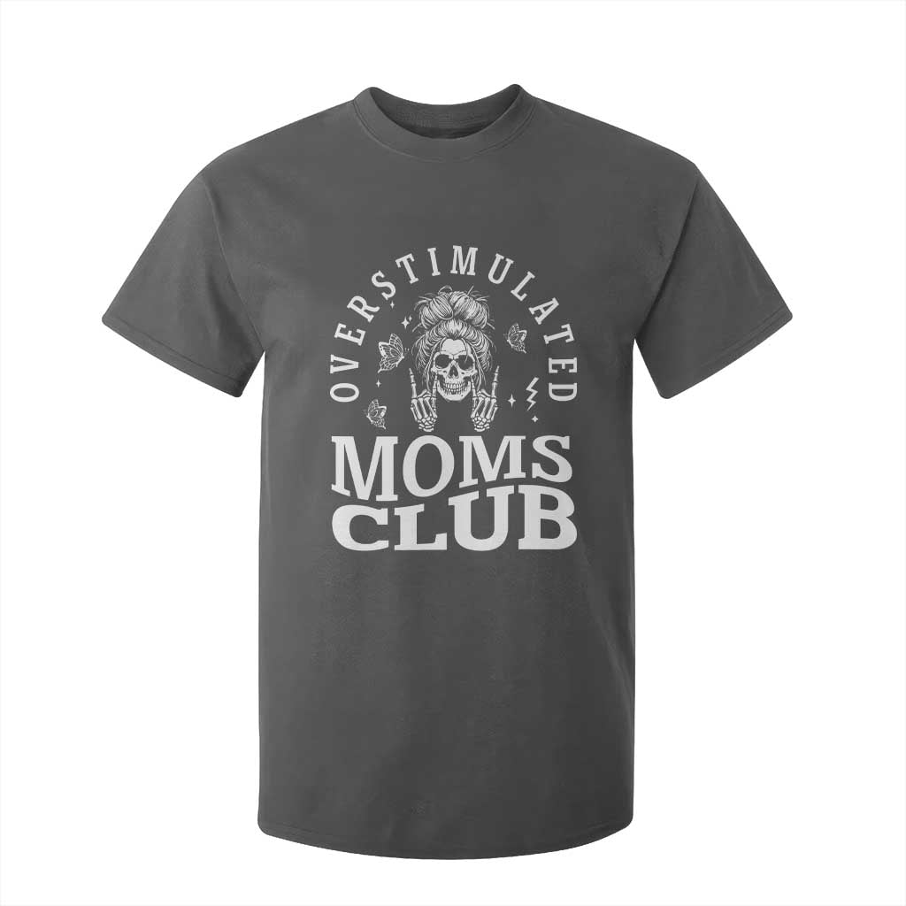 Overstimulated Moms Club T Shirt For Kid Funny Skeleton Mom Mother's Day Gift TS14 Dark Heather Print Your Wear