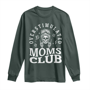 Overstimulated Moms Club Long Sleeve Shirt Funny Skeleton Mom Mother's Day Gift TS14 Dark Forest Green Print Your Wear