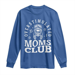 Overstimulated Moms Club Long Sleeve Shirt Funny Skeleton Mom Mother's Day Gift TS14 Royal Blue Print Your Wear