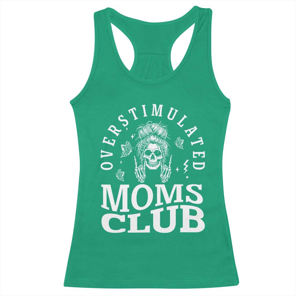 Overstimulated Moms Club Racerback Tank Top Funny Skeleton Mom Mother's Day Gift TS14 Irish Green Print Your Wear