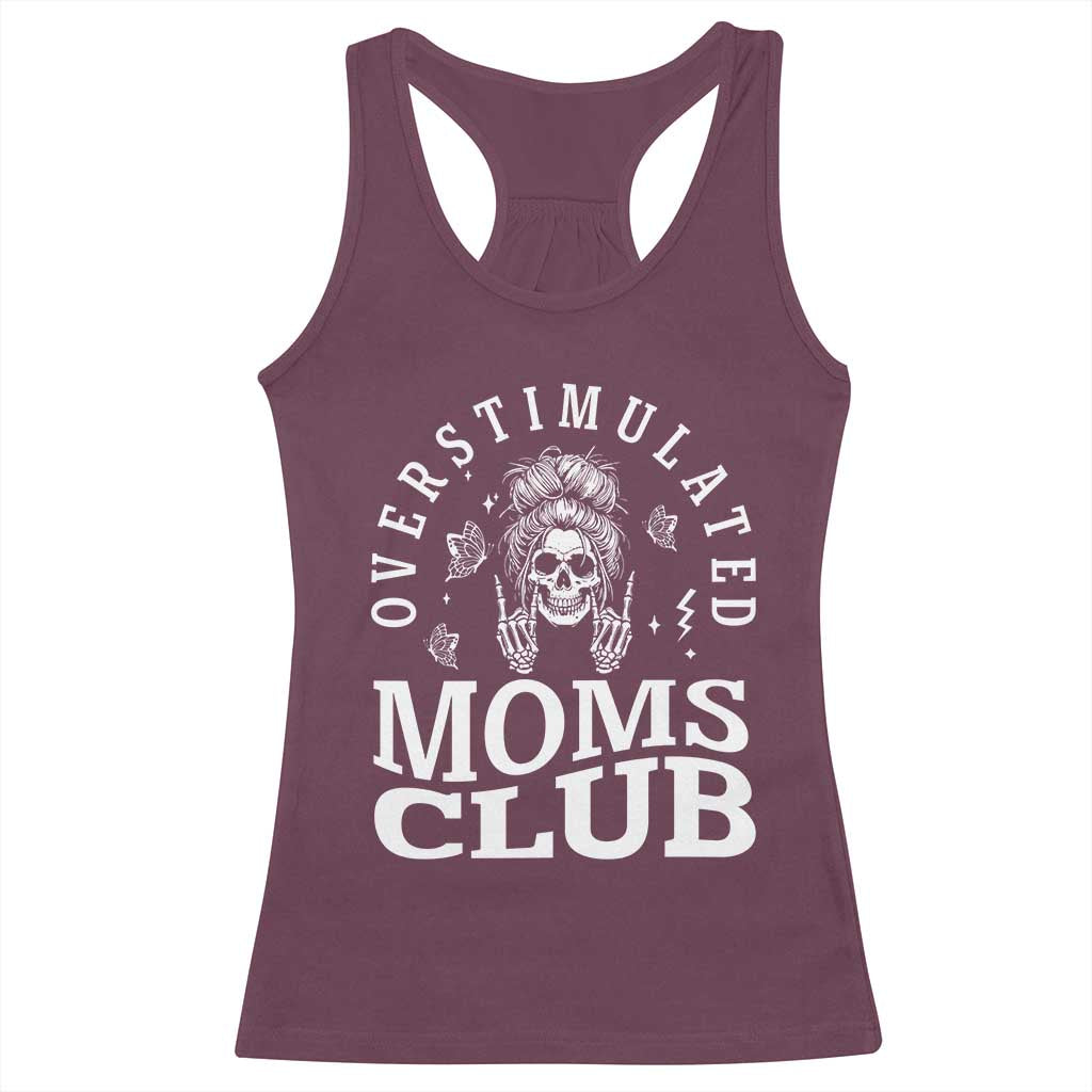 Overstimulated Moms Club Racerback Tank Top Funny Skeleton Mom Mother's Day Gift TS14 Maroon Print Your Wear