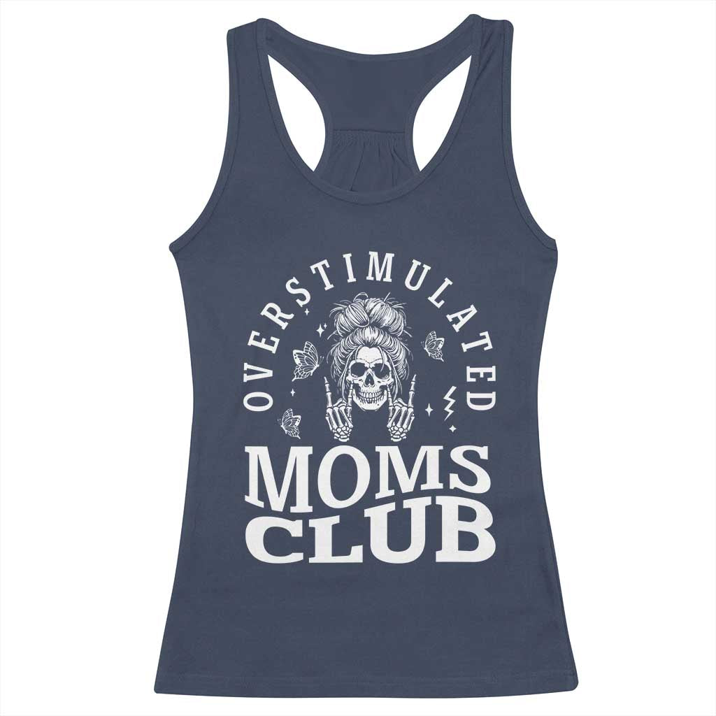 Overstimulated Moms Club Racerback Tank Top Funny Skeleton Mom Mother's Day Gift TS14 Navy Print Your Wear