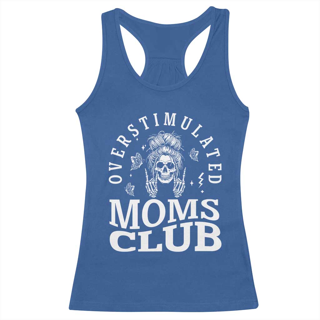Overstimulated Moms Club Racerback Tank Top Funny Skeleton Mom Mother's Day Gift TS14 Royal Blue Print Your Wear
