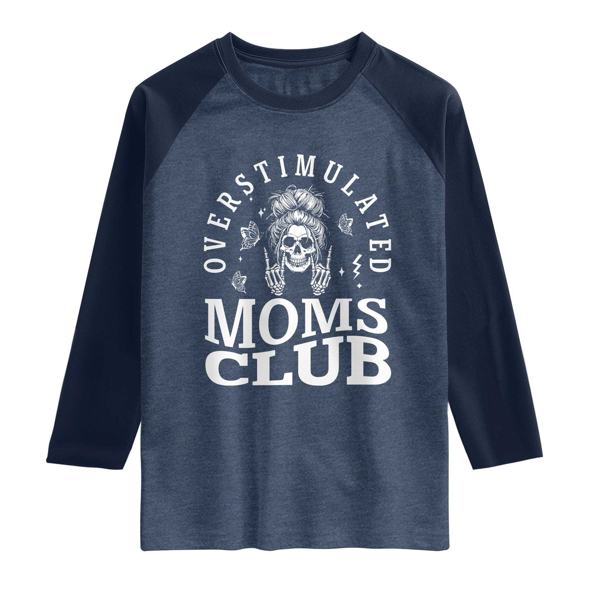 Overstimulated Moms Club Raglan Shirt Funny Skeleton Mom Mother's Day Gift TS14 Heather Denim Navy Print Your Wear