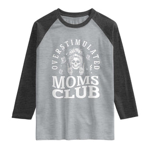Overstimulated Moms Club Raglan Shirt Funny Skeleton Mom Mother's Day Gift TS14 Heather Gray Heather Charcoal Print Your Wear