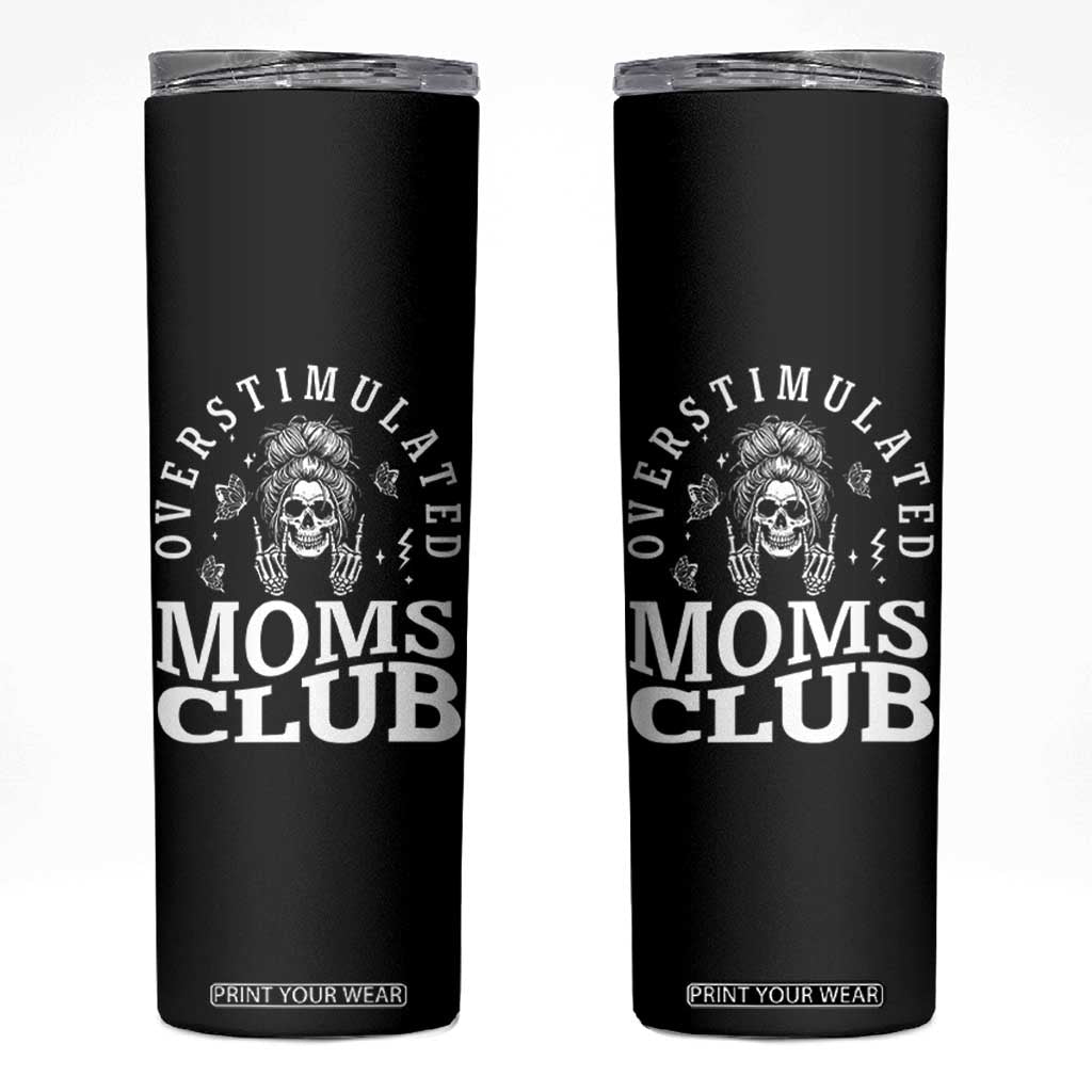 Overstimulated Moms Club Skinny Tumbler Funny Skeleton Mom Mother's Day Gift TS14 Black Print Your Wear