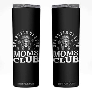 Overstimulated Moms Club Skinny Tumbler Funny Skeleton Mom Mother's Day Gift TS14 Black Print Your Wear