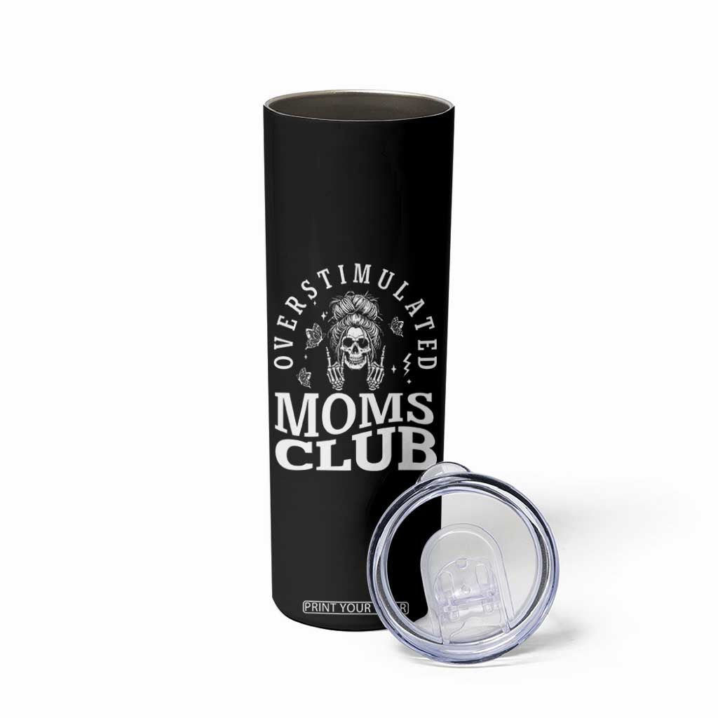 Overstimulated Moms Club Skinny Tumbler Funny Skeleton Mom Mother's Day Gift TS14 Print Your Wear