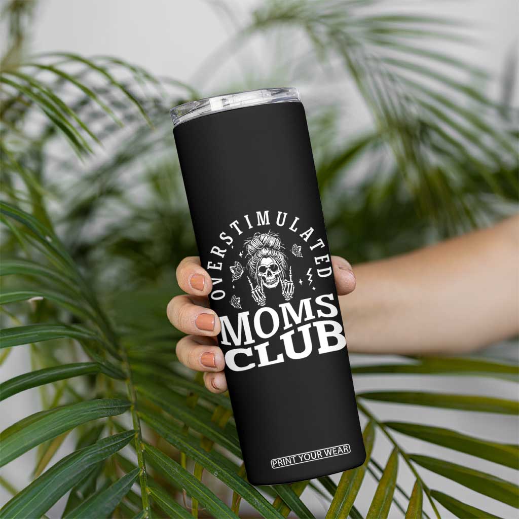 Overstimulated Moms Club Skinny Tumbler Funny Skeleton Mom Mother's Day Gift TS14 Print Your Wear