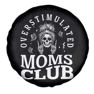 Overstimulated Moms Club Spare Tire Cover Funny Skeleton Mom Mother's Day Gift TS14 Print Your Wear