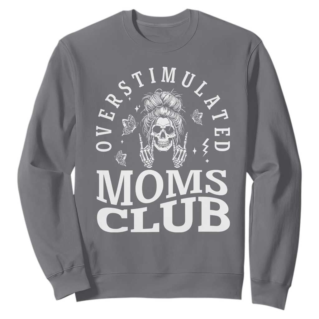 Overstimulated Moms Club Sweatshirt Funny Skeleton Mom Mother's Day Gift TS14 Charcoal Print Your Wear