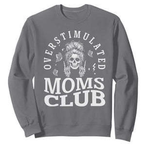 Overstimulated Moms Club Sweatshirt Funny Skeleton Mom Mother's Day Gift TS14 Charcoal Print Your Wear