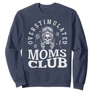 Overstimulated Moms Club Sweatshirt Funny Skeleton Mom Mother's Day Gift TS14 Navy Print Your Wear