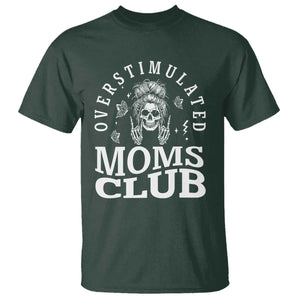 Overstimulated Moms Club T Shirt Funny Skeleton Mom Mother's Day Gift TS14 Dark Forest Green Print Your Wear