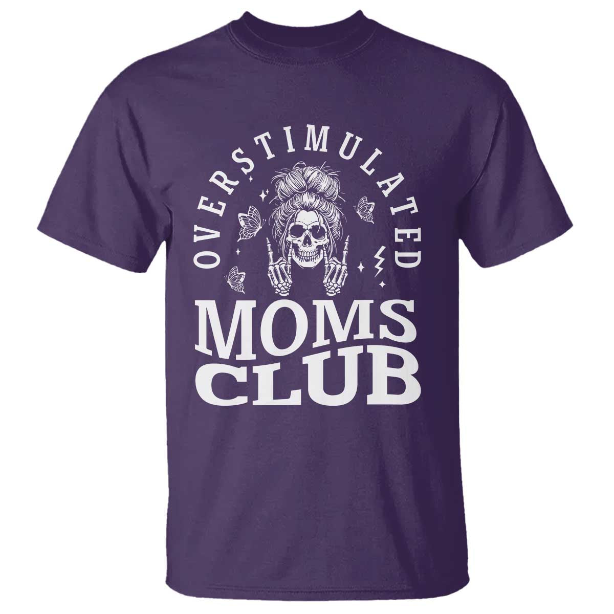 Overstimulated Moms Club T Shirt Funny Skeleton Mom Mother's Day Gift TS14 Purple Print Your Wear