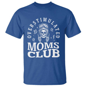 Overstimulated Moms Club T Shirt Funny Skeleton Mom Mother's Day Gift TS14 Royal Blue Print Your Wear
