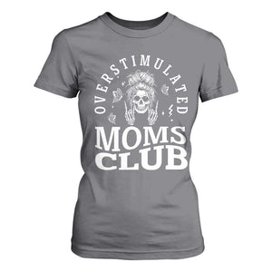 Overstimulated Moms Club T Shirt For Women Funny Skeleton Mom Mother's Day Gift TS14 Charcoal Print Your Wear
