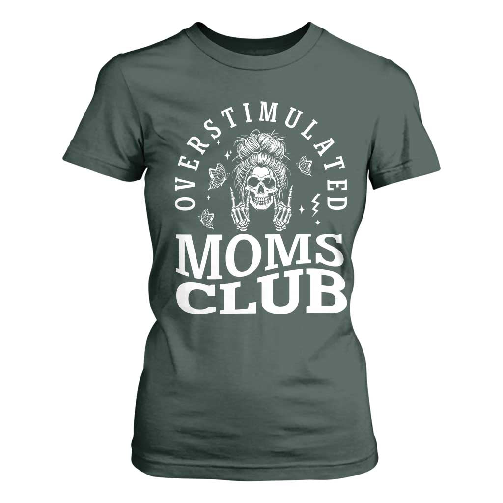 Overstimulated Moms Club T Shirt For Women Funny Skeleton Mom Mother's Day Gift TS14 Dark Forest Green Print Your Wear