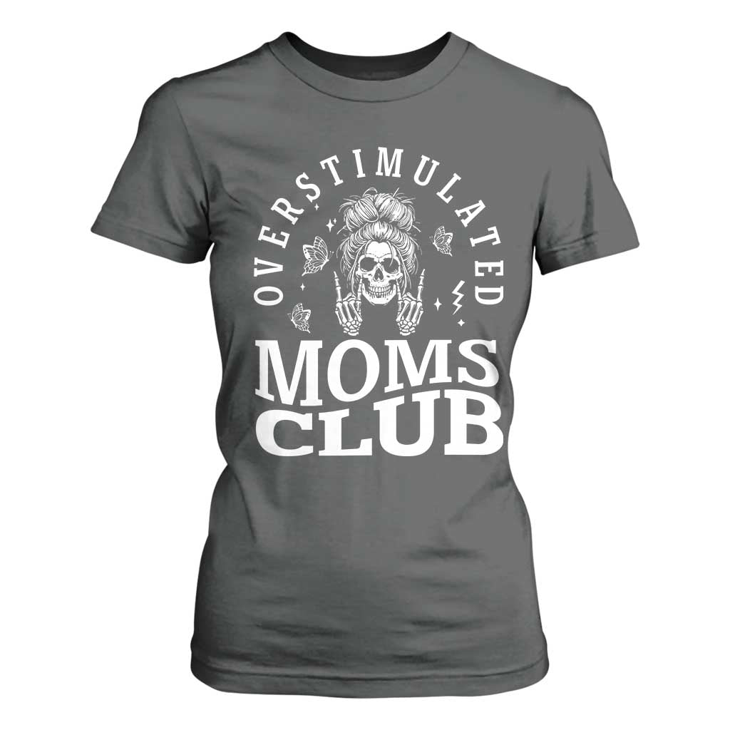 Overstimulated Moms Club T Shirt For Women Funny Skeleton Mom Mother's Day Gift TS14 Dark Heather Print Your Wear