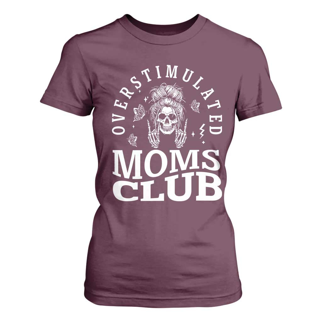 Overstimulated Moms Club T Shirt For Women Funny Skeleton Mom Mother's Day Gift TS14 Maroon Print Your Wear