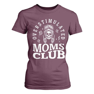 Overstimulated Moms Club T Shirt For Women Funny Skeleton Mom Mother's Day Gift TS14 Maroon Print Your Wear