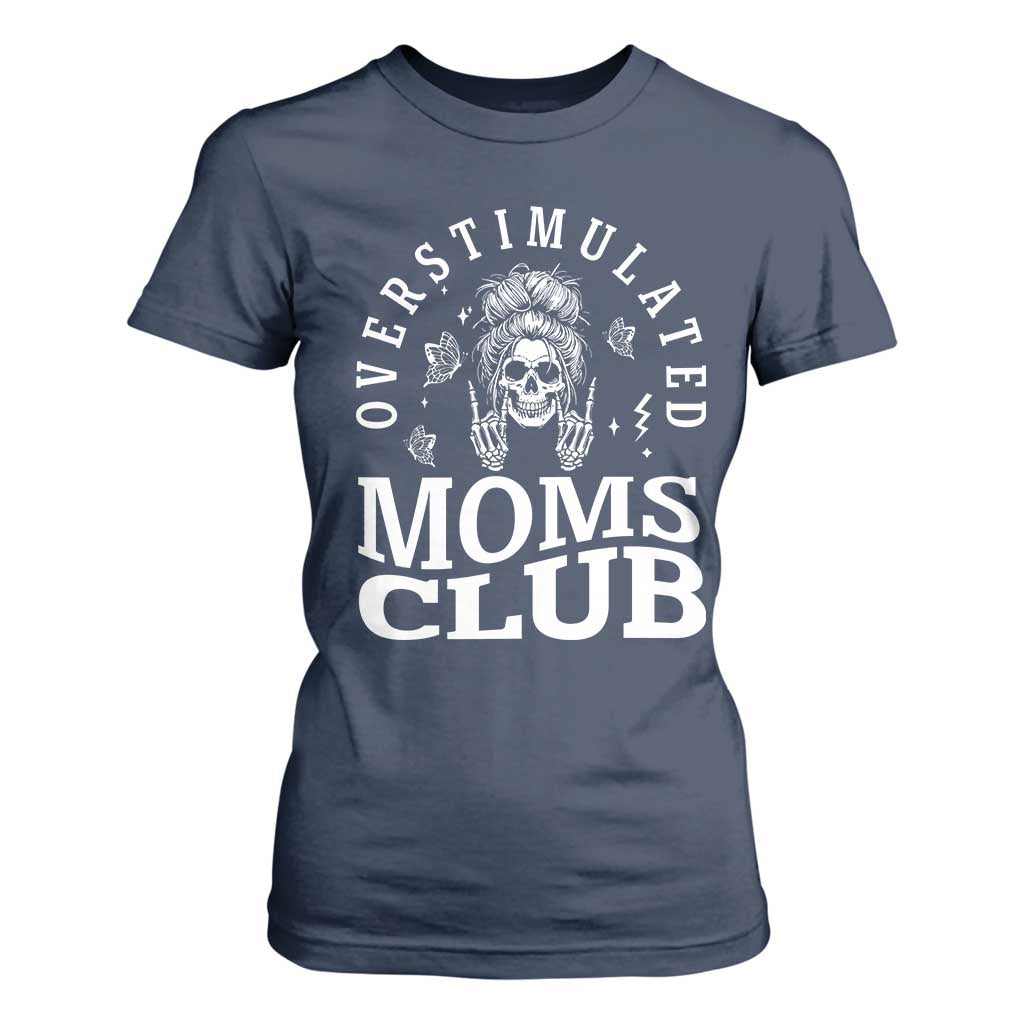 Overstimulated Moms Club T Shirt For Women Funny Skeleton Mom Mother's Day Gift TS14 Navy Print Your Wear