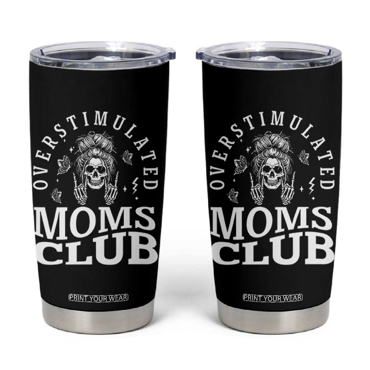 Overstimulated Moms Club Tumbler Cup Funny Skeleton Mom Mother's Day Gift TS14 Black Print Your Wear