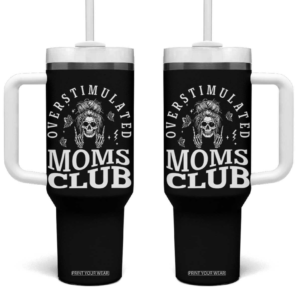 Overstimulated Moms Club Tumbler With Handle Funny Skeleton Mom Mother's Day Gift TS14 One Size: 40 oz Black Print Your Wear