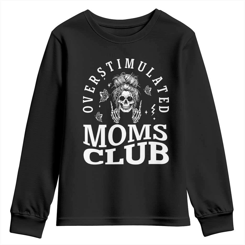 Overstimulated Moms Club Youth Sweatshirt Funny Skeleton Mom Mother's Day Gift TS14 Black Print Your Wear