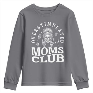 Overstimulated Moms Club Youth Sweatshirt Funny Skeleton Mom Mother's Day Gift TS14 Charcoal Print Your Wear
