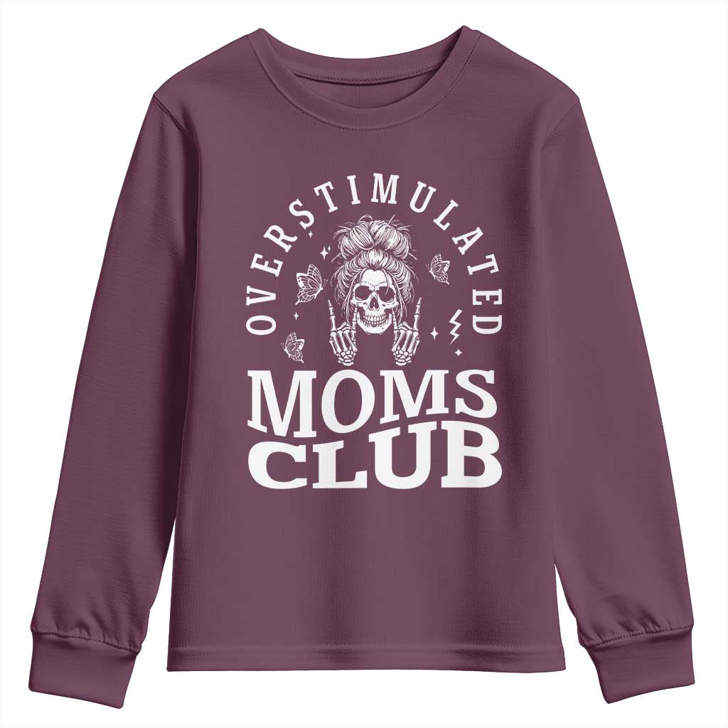 Overstimulated Moms Club Youth Sweatshirt Funny Skeleton Mom Mother's Day Gift TS14 Maroon Print Your Wear