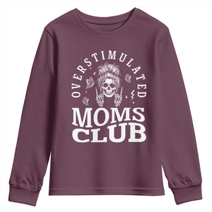 Overstimulated Moms Club Youth Sweatshirt Funny Skeleton Mom Mother's Day Gift TS14 Maroon Print Your Wear