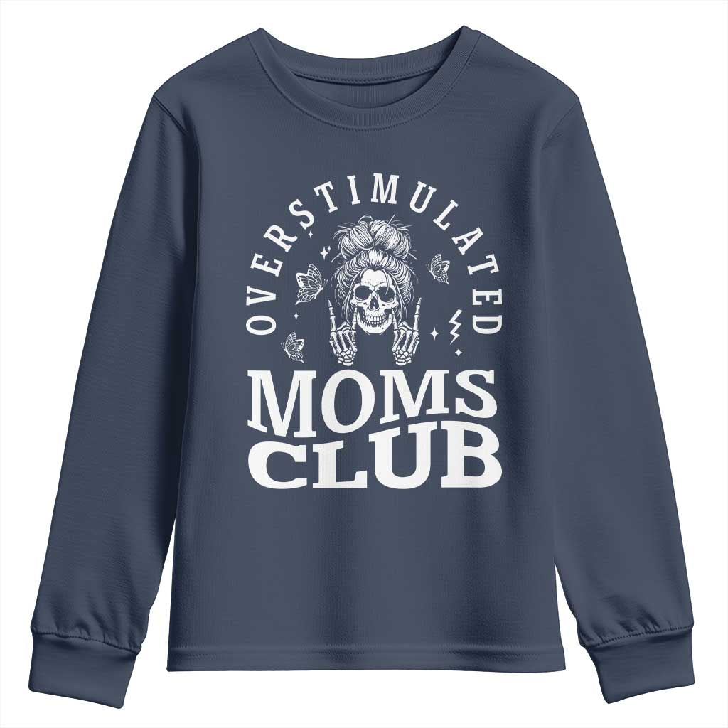 Overstimulated Moms Club Youth Sweatshirt Funny Skeleton Mom Mother's Day Gift TS14 Navy Print Your Wear