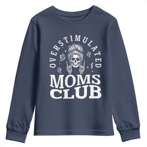 Overstimulated Moms Club Youth Sweatshirt Funny Skeleton Mom Mother's Day Gift TS14 Navy Print Your Wear