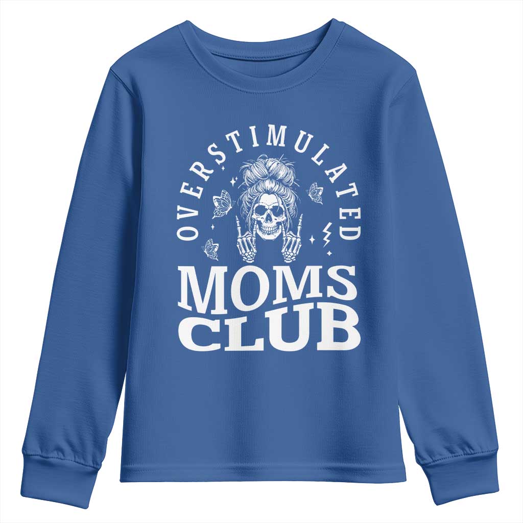 Overstimulated Moms Club Youth Sweatshirt Funny Skeleton Mom Mother's Day Gift TS14 Royal Blue Print Your Wear