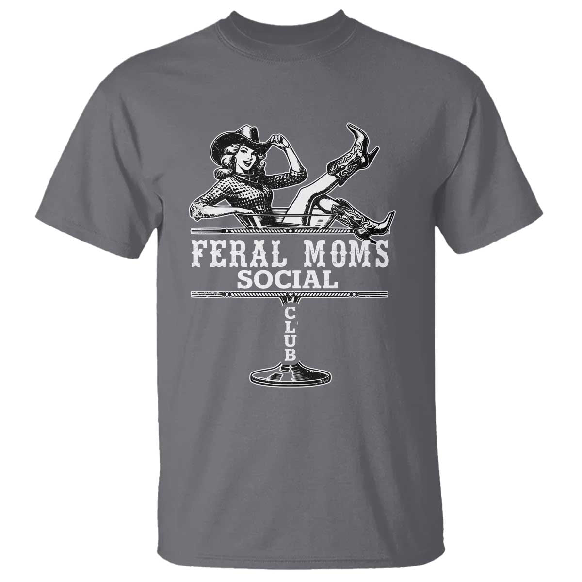 Feral Moms Social Club T Shirt Western Cowgirl Mom Mother’s Day Gift TS14 Charcoal Print Your Wear