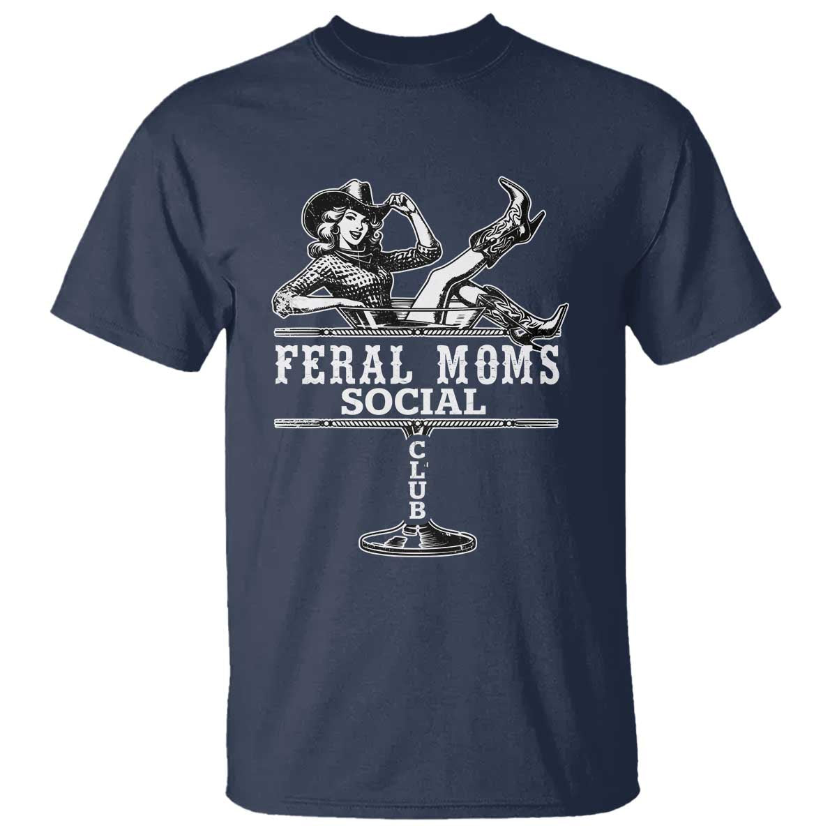 Feral Moms Social Club T Shirt Western Cowgirl Mom Mother’s Day Gift TS14 Navy Print Your Wear