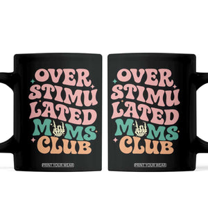 Overstimulated Moms Club Coffee Mug Funny Mom Life Mother Day Gift TS14 Black Print Your Wear