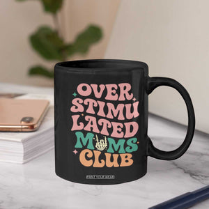 Overstimulated Moms Club Coffee Mug Funny Mom Life Mother Day Gift TS14 Print Your Wear